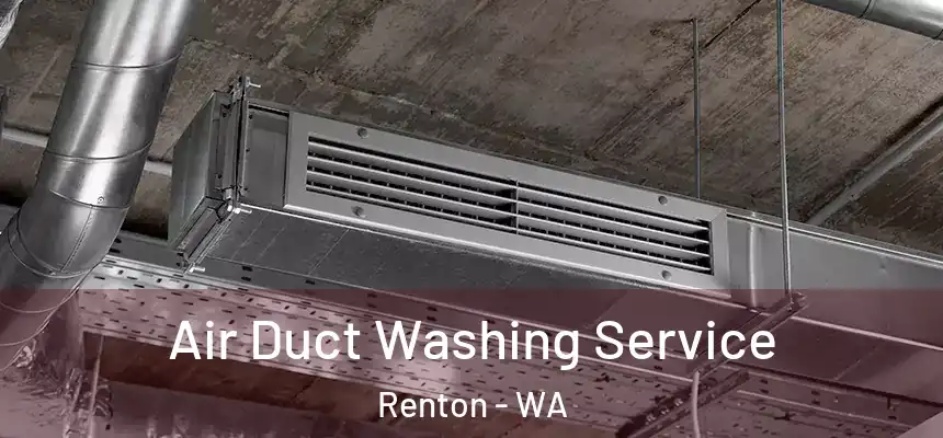 Air Duct Washing Service Renton - WA