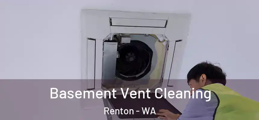 Basement Vent Cleaning Renton - WA