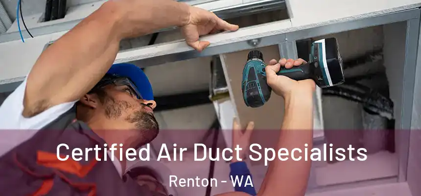  Certified Air Duct Specialists Renton - WA