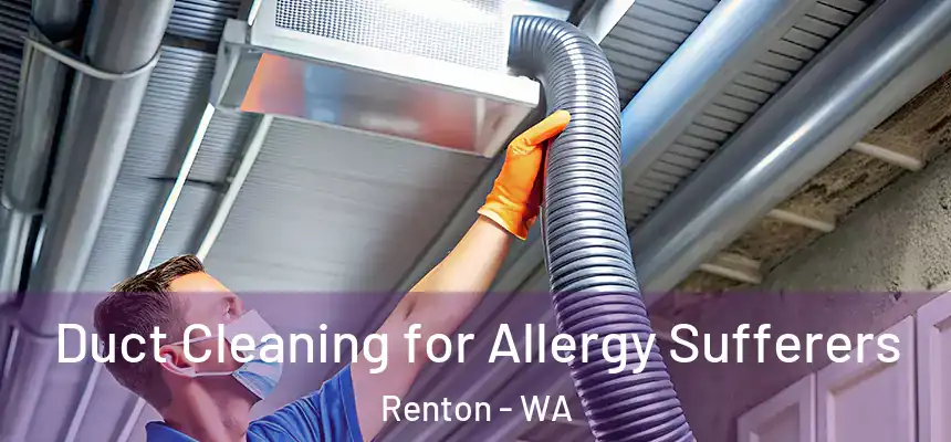 Duct Cleaning for Allergy Sufferers Renton - WA