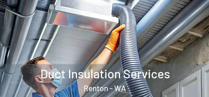 Duct Insulation Services Renton - WA