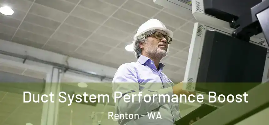  Duct System Performance Boost Renton - WA