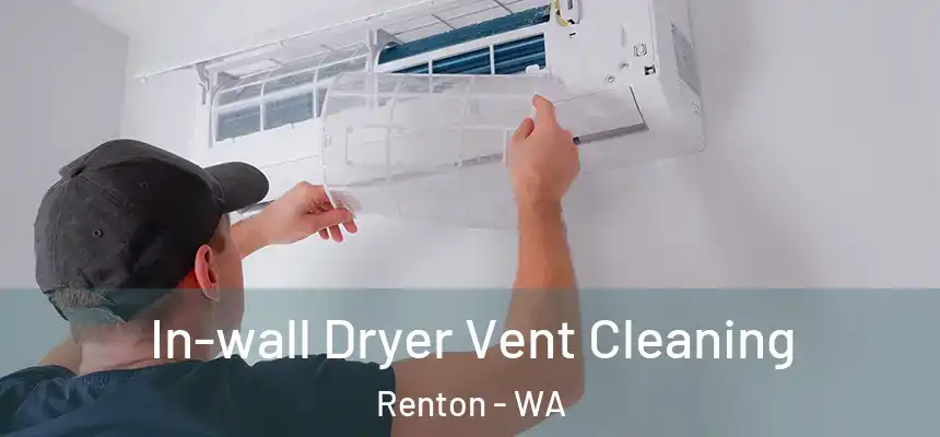  In-wall Dryer Vent Cleaning Renton - WA