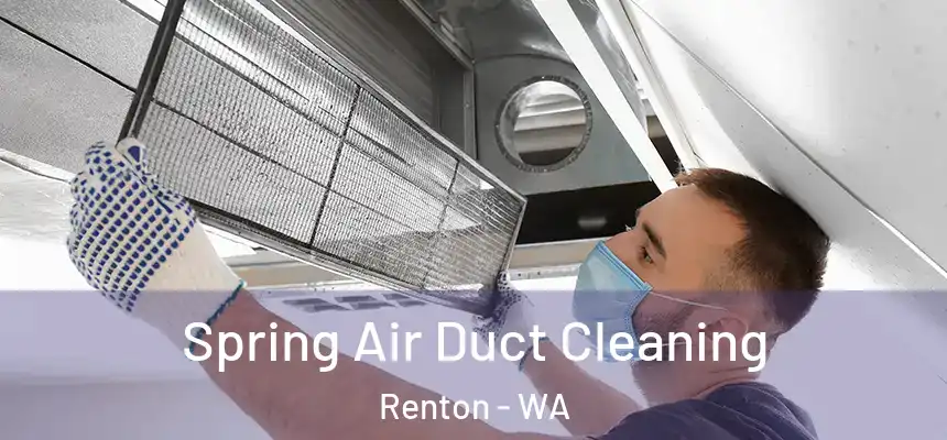 Spring Air Duct Cleaning Renton - WA