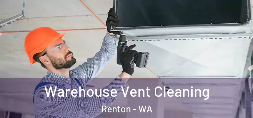 Warehouse Vent Cleaning Renton - WA